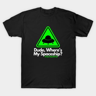 Dude, Where's My Spaceship? T-Shirt